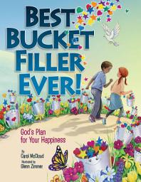 Icon image Best Bucket Filler Ever!: God's Plan for Your Happiness