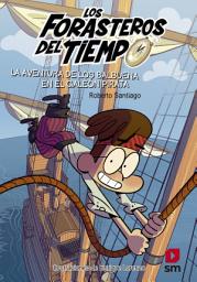 Icon image Los Forasteros del Tiempo 4. La aventura de los Balbuena en el galeón pirata