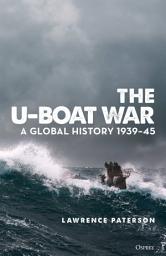 Icon image The U-Boat War: A Global History 193945