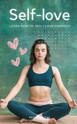 Icon image Self-love: Learn how to truly love yourself