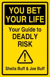Icon image You Bet Your Life: Your Guide to Deadly Risk