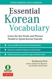 Icon image Essential Korean Vocabulary: Learn the Key Words and Phrases Needed to Speak Korean Fluently
