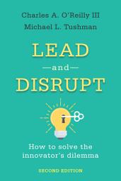 Icon image Lead and Disrupt: How to Solve the Innovator's Dilemma, Second Edition, Edition 2