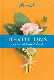 Icon image Flourish: Devotions for a Well-Tended Heart