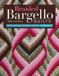 Icon image Braided Bargello Quilts: Simple Process, Dynamic Designs—16 Projects