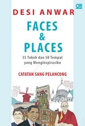 Icon image Faces & Places - 35 Tokoh & 50 Tempat Yang Menginspirasiku