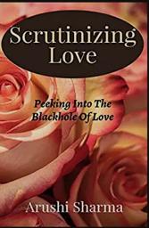 Icon image Scrutinizing Love: Peeking into the blackhole of love