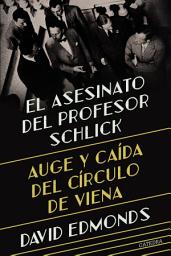 Icon image El asesinato del profesor Schlick: Auge y caída del Círculo de Viena