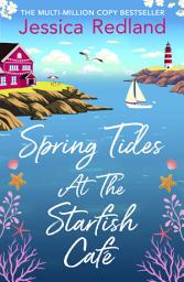 Icon image Spring Tides at The Starfish Café: The emotional, uplifting read from MULTI-MILLION COPY BESTSELLER Jessica Redland