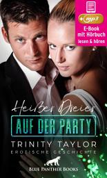 Icon image Heißer Dreier auf der Party | Erotik Audio Story | Erotisches Hörbuch: und ein Ex, der noch will ...