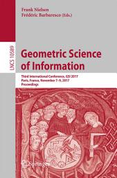 Icon image Geometric Science of Information: Third International Conference, GSI 2017, Paris, France, November 7-9, 2017, Proceedings