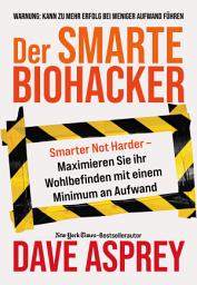 Icon image Der smarte Biohacker: Maximiere dein Wohlbefinden mit einem Minimum an Aufwand