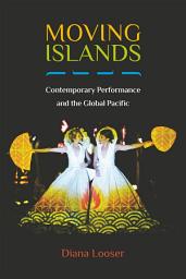 Icon image Moving Islands: Contemporary Performance and the Global Pacific