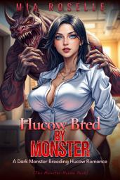 Icon image Hucow Bred by Monster: A Dark Monster Breeding Hucow Romance
