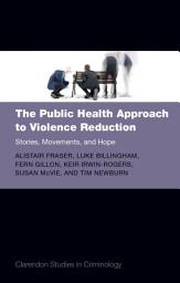Icon image The Public Health Approach to Violence Reduction: Stories, Movements, and Hope