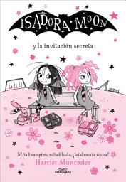 Icon image Isadora Moon 12 - Isadora Moon y la invitación secreta: ¡Un libro mágico con purpurina en cubierta!