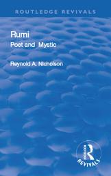 Icon image Revival: Rumi, Poet and Mystic, 1207-1273 (1950): Selections from his Writings, Translated from the Persian with Introduction and Notes