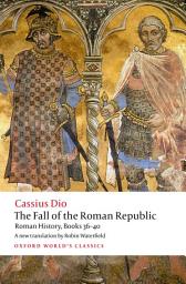 Icon image The Fall of the Roman Republic: Roman History, Books 36-40