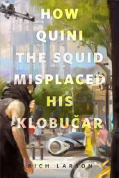 Icon image How Quini the Squid Misplaced His Klobucar: A Tor.com Original