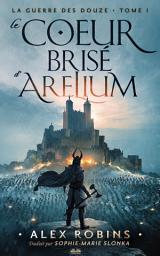 Icon image Le coeur brisé d'arelium