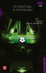 Icon image El futbol bajo el microscopio