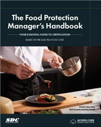 Icon image The Food Protection Manager’s Handbook: Your Essential Guide to Certification