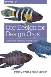 Icon image Org Design for Design Orgs: Building and Managing In-House Design Teams