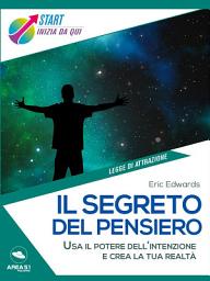 Icon image Il Segreto del pensiero: Usa il potere dell’intenzione e crea la tua realtà