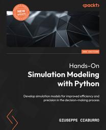 Icon image Hands-On Simulation Modeling with Python: Develop simulation models for improved efficiency and precision in the decision-making process, Edition 2