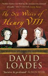 Icon image The Six Wives of henry VIII: Edition 2
