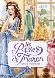 Icon image Les roses de Trianon, Tome 02: Roselys au service de la reine