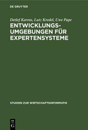 Icon image Entwicklungsumgebungen für Expertensysteme: Vergleichende Darstellung ausgewählter Systeme