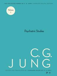 Icon image Collected Works of C. G. Jung, Volume 1: Psychiatric Studies