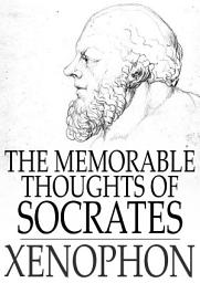 Icon image The Memorable Thoughts of Socrates