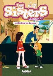 Icon image Les Sisters - La Série TV - Poche - tome 04: Le nanimal de Loulou