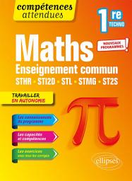 Icon image Mathématiques - 1re technologique enseignement commun STHR, STI2D, STL, STMG et ST2S