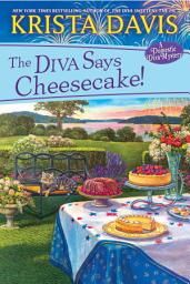 Icon image The Diva Says Cheesecake!: A Delicious Culinary Cozy Mystery with Recipes
