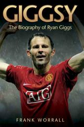 Icon image Giggsy - The Biography of Ryan Giggs