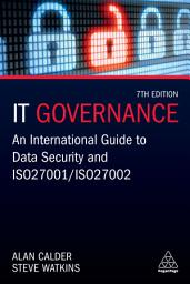 Icon image IT Governance: An International Guide to Data Security and ISO 27001/ISO 27002, Edition 7
