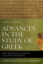 Icon image Advances in the Study of Greek: New Insights for Reading the New Testament