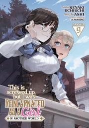 Icon image This Is Screwed Up, but I Was Reincarnated as a GIRL in Another World! (Manga)