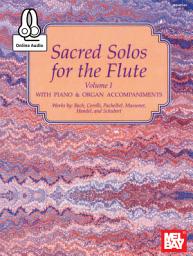 Icon image Sacred Solos for the Flute Volume 1: with Piano and Orgain Accompaniment