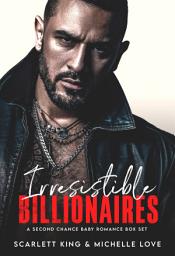 Icon image Irresistible Billionaires: A Second Chance Baby Romance Box Set