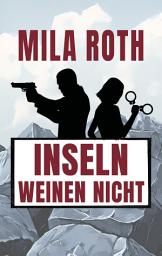 Icon image Inseln weinen nicht: Agententhriller mit Action, Spannung, schlagfertigen Dialogen, Romantik und einem Schuss Humor, Ausgabe 3