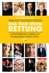 Icon image ZEITmagazin - Das war meine Rettung: 50 Persönlichkeiten erzählen von Wendepunkten in ihrem Leben