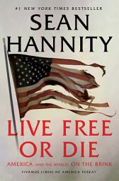 Icon image Live Free Or Die: America (and the World) on the Brink