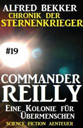 Icon image Commander Reilly #19: Eine Kolonie für Übermenschen: Chronik der Sternenkrieger