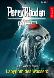 Icon image Perry Rhodan Neo 302: Labyrinth des Wassers: Staffel: Chronopuls
