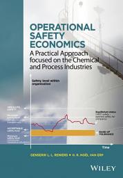 Icon image Operational Safety Economics: A Practical Approach focused on the Chemical and Process Industries