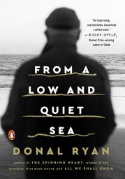 Icon image From a Low and Quiet Sea: A Novel